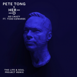 Pete Tong & H-ERO & Jules Buckley Feat. Todd Edwards - Go Crazy (The Life & Soul Project Remix)