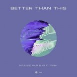 Futuristic Polar Bears ft. Franky - Better Than This (Extended Mix)