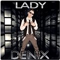 Denix - Lady (Radio Edit)