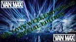 Van Max - We Love Weekend Vol.10 [Special Edition] (06.03.2020)