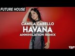 Camila Cabello - Havana (Annihilation Remix)