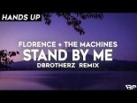 Florence + The Machine - Stand By Me (dBrotherz Final HndzUp Mix)