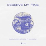 Timmo Hendriks & Trilane ft. Carys Selvey - Deserve My Time (Extended Mix)