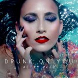 Betty Reed - Drunk On You (Stonebridge Epic Mix)
