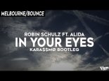 Robin Schulz Feat. Alida - In Your Eyes (KARA$$MØ Bootleg)