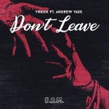 Ynkkx Feat. Andrew Vass - Don't Leave (Radio Edit)