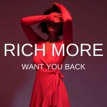 RICH MORE - Want You Back