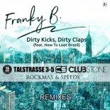 Franky B. - Dirty Kicks, Dirty Claps (Feat. How To Loot Brazil) (Rockmax & Speedy Remix Edit)