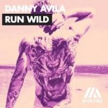 Danny Avila - Run Wild (Extended Mix)