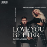 Julian Jordan feat. Kimberly Fransens - Love You Better (Guy Arthur Extended Remix)