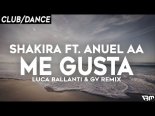 Shakira Feat. Anuel AA - Me Gusta (Luca Ballanti & GV Remix)