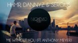 HHMR, DannyZ & Sergius - Me Without You (ft. Anthony Meyer)