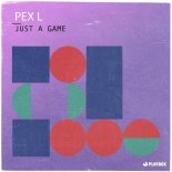 Pex L - Just a Game (Original Mix)