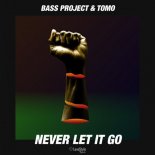 Bass Project & Tomo - Never Let It Go (Extended Mix)