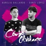 Aurelio Gallardo, Santi López - Cómo Olvidarte (Original Mix)