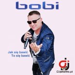 Bobi - Jak Się Bawić To Się Bawić (Extended)