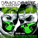 DJ DIABOLOMONTE SOUNDZ ft. BLONDIE BASS - ELECTROhouseVIBES COVID-19 ANTIDOTUM ( DEVILS ANTI-VIRUS 2020 MIX )