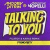 Andrey Pitkin & Christina Novelli - Talking to You (Filatov & Karas Remix)