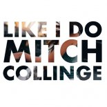 Mitch Collinge - Like I Do (Remix)