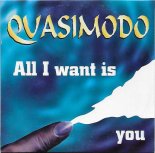 Quasimodo - All I Want Is You