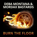 Deba Montana & Mordax Bastard - Burn the Floor (Extended Mix)