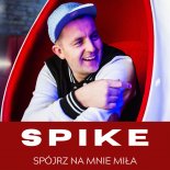 Spike - Spójrz Na Mnie Miła (Extended Mix)