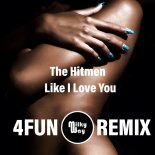 The Hitmen - Like I love You (Milky Way 4FUN Remix)