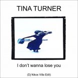 Tina Turner - I Don't Wanna Lose You (Dj Nikos Villa Edit)
