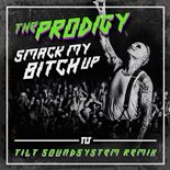 The Prodigy - Smack My Bitch Up (Tilt Soundsystem Remix)