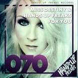 Miss Destiny Feat. Hands Up Freaks - For You (Club Extended Mix)