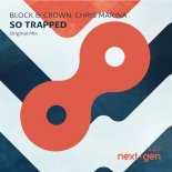 BLOCK & CROWN & CHRIS MARINA - So Trapped (Original Mix)