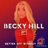BECKY HILL ft. Shift K3y - Better Off Without You (Joel Corry Extended Remix)