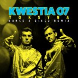 Kwestia 07 - Toksyna (Dance 2 Disco Remix)