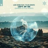 Luke Bond feat. Tyler Graves - Left Of Us (Darren Styles Extended Remix)