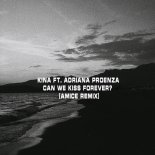 Kina ft. Adriana Proenza - Can We Kiss Forever? (Amice Remix)