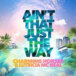 Charming Horses & Lutricia Mc Neal - Ain't That Just The Way (Extended Mix)