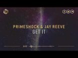 Primeshock & Jay Reeve - Get It