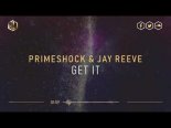 Primeshock & Jay Reeve - Get It (Extended Mix)