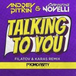 Andrey Pitkin & Christina Novelli - Talking To You (Filatov & Karas Extended Mix)