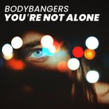 Bodybangers - You\'re Not Alone