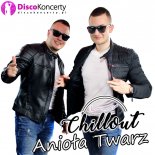 Chillout - Anioła Twarz (Radio Edit)