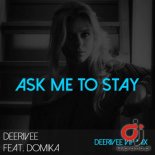 DEERIVEE ft. Domika - Ask Me To Stay (DeeRiVee VIP Mix)