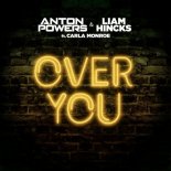 ANTON POWERS & LIAM HINCKS ft. Carla Monroe - Over You (PBH & Jack Remix)