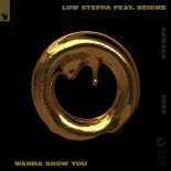 Low Steppa Feat. Reigns - Wanna Show You (Extended Mix)