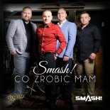 SMASH! - Co zrobic mam (Extended)