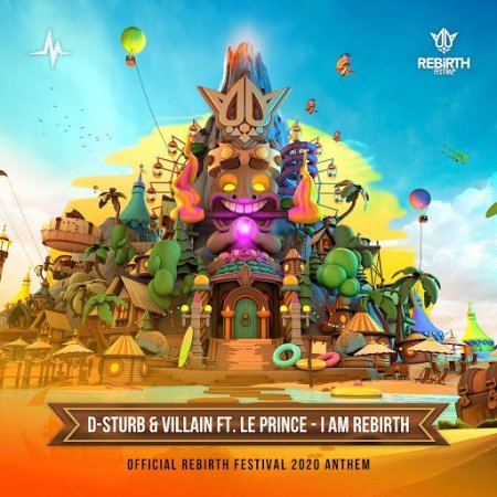 D-Sturb & Villain Ft. Le Prince - I Am Rebirth (Official Rebirth Festival 2020 Anthem)