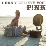 P!nk - I Don\'t Believe You