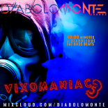 DJ DIABOLOMONTE SOUNDZ - VIXOMANIAC no. 3 ( C-19 QUARANTINE PROJECT 2020 MIXES )