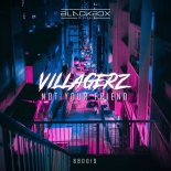 Villagerz - Not Your Friend (Extended Mix)