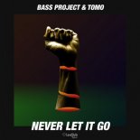 Bass Project & Tomo - Never Let It Go (Radio Mix)